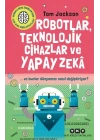 Robotlar, Teknolojik Cihazlar Ve Yapay Zekâ  Ve Bunlar Dünyamızı Nasıl Değiştiriyor?