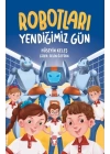 Robotları Yendiğimiz Gün