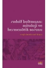 Rudolf Bultmann: Mitoloji ve Hermenötik Sorunu