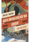 Rusya İmparatorluğu’nun Çöküşü - Harp Yahut İhtilal (1881-1917)