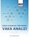 Sağlık Kurumları Yönetiminde Vaka Analizi