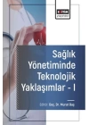 Sağlık Yönetiminde Teknolojik Yaklaşımlar - I