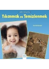 Sağlıklı Alışkanlıklar - Yıkanmak ve Temizlenmek