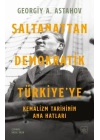 Saltanattan Demokratik Türkiye’ye: Kemalizm Tarihinin Ana Hatları