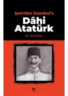 Şamdan İstanbula Dahi Atatürk