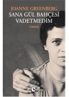 Sana Gül Bahçesi Vadetmedim