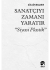 Sanatçıyı Zamanı Yaratır “Siyasi Plastik”