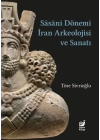 Sasaniler Dönemi İran Arkeolojisi ve Sanatı