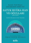 Satuk Buğra Han ve Oğulları (921-1212) - Gurfetü’l-Hevakin li Urfeti’l-Havakin