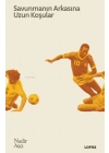 Savunmanın Arkasına Uzun Koşular - Futbol Üzerine Yazılar II