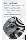 Schopenhauer-Mutlu Bir Hayat Olanaksızdır; İnsanın Başarabileceği En İyi Şey Kahramanca Bir Hayattır