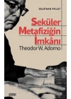 Seküler Metafiziğin İmkanı Theodor W. Adorno