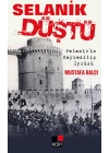 Selanik Düştü  Selanikin Kaybediliş Öyküsü