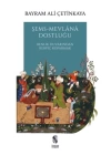 Şems-Mevlana Dostluğu - Benlik Duvarından Kerpiç Koparmak