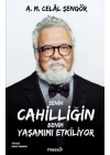 Senin Cahilliğin Benim Yaşamımı Etkiliyor