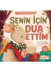 Senin İçin Dua Ettim - İlk Dini Kavramlarım (Dua Etme)