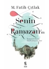 Senin Ramazan’ın - Ramazan’ın İnsanı Güzelleştirmesine Dair