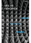 Ses ve Fenomen –Husserl Fenomenolojisinde Gösterge Problemine Giriş–