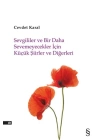 Sevgililer ve Bir Daha Sevemeyecekler İçin Küçük Şiirler ve Diğerleri