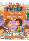 Sevgimizi Paylaşıyoruz - Hadisleri Öğreniyorum