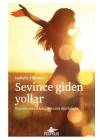 Sevince Giden Yollar: Yaşamı Anlamlandırmanın Mutluluğu