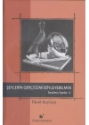 Şeylerin Gerçeğini Söyleyebilmek / Seçilmiş Yazılar 2