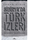 Sibiryada Türk İzleri - Yenisey Yazıtları