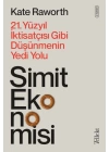 Simit Ekonomisi - 21. Yüzyıl İktisatçısı Gibi Düşünmenin Yedi Yolu