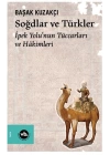 Soğdlar Ve Türkler İpek Yolunun Tüccarları Ve Hakimleri