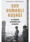 Son Osmanlı Kuşağı ve Modern Ortadoğu’nun Oluşumu