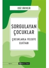 Sorgulayan Çocuklar - Çocuklarla Felsefe Elkitabı
