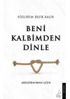 Sözlerim Eksik Kalır Beni Kalbimden Dinle