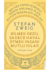 Stefan Zweig - Bilmek Değil Sadece Hayal Etmek İnsanı Mutlu Kılar