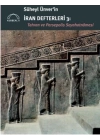 Süheyl Ünver’in İran Defterleri 3:  Tahran ve Persepolis  Seyahatnâmesi
