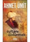 Sultanı Öldürmek