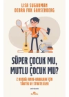 Süper Çocuk mu, Mutlu Çocuk mu?