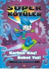 Süper Kötüler 2 - Karbuz Kaç! Robot Tut!