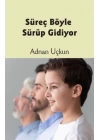 Süreç Böyle Sürüp Gidiyor