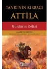 Tanrının Kırbacı Attila - Hunların Gelişi
