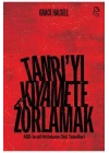 Tanrı’yı Kıyamete Zorlamak