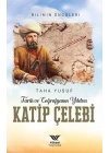 Tarih ve Coğrafyanın Yıldızı Kâtip Çelebi