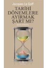 Tarihi Dönemlere Ayırmak Şart mı ?