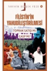 Tarihin Gerçek Yüzü - 11 Filistin’in Yahudileştirilmesi; Toprak Satışı mı, Gasp mı?