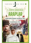Tarihin Gerçek Yüzü - 5 Birinci Dünya Savaşı’nda Araplar