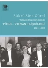 Tarihsel Boyutları İçinde Türk-Yunan İlişkileri 1821-1993