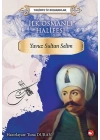 Tarihte İz Bırakanlar - İlk Osmanlı Halifesi - Yavuz Sultan Selim