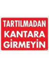 Tartılmadan Kantara Girmeyin Uyarı Levhası 25x35 KOD:1619
