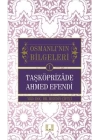 Taşköprizade Ahmed Efendi / Osmanlının Bilgeleri 1