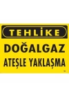 Tehlike Doğalgaz Ateşle Yaklaşma Uyarı Levhası 25x35 KOD:750