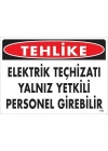 Tehlike Elektrik Teçhizatı Yalnız Yetkili Personel Girebilir Uyarı Levhası 25x35 KOD:1123
